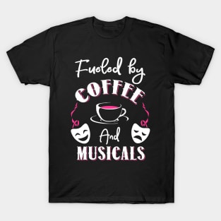 Fueled by Coffee and Musicals T-Shirt